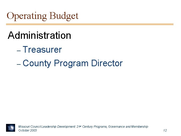 Operating Budget Administration – Treasurer – County Program Director Missouri Council Leadership Development: 21