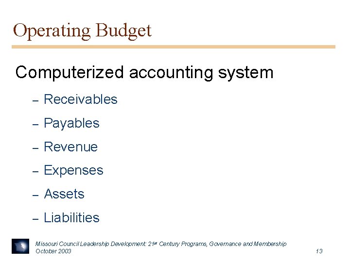 Operating Budget Computerized accounting system – Receivables – Payables – Revenue – Expenses –