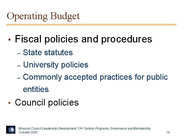 Operating Budget • Fiscal policies and procedures – State statutes University policies – Commonly