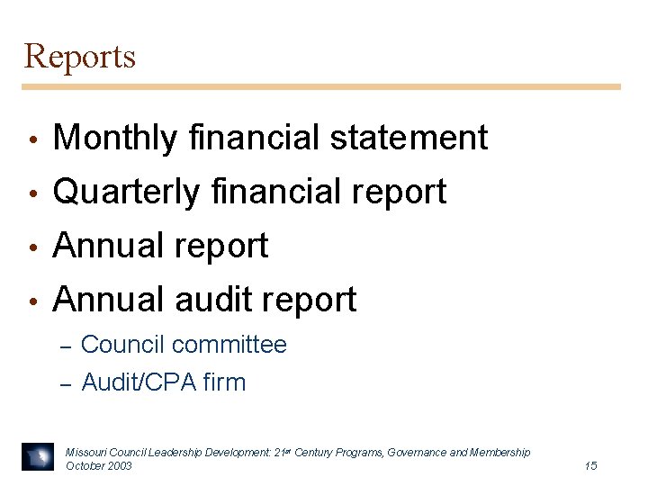 Reports Monthly financial statement • Quarterly financial report • Annual audit report • –