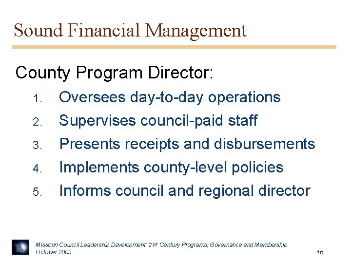 Sound Financial Management County Program Director: 1. Oversees day-to-day operations 2. Supervises council-paid staff