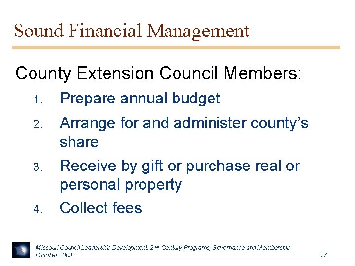 Sound Financial Management County Extension Council Members: 1. Prepare annual budget 2. Arrange for