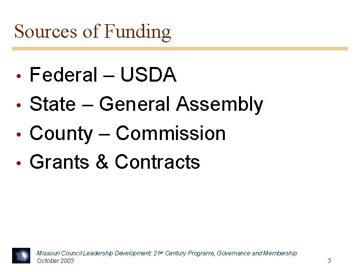 Sources of Funding Federal – USDA • State – General Assembly • County –