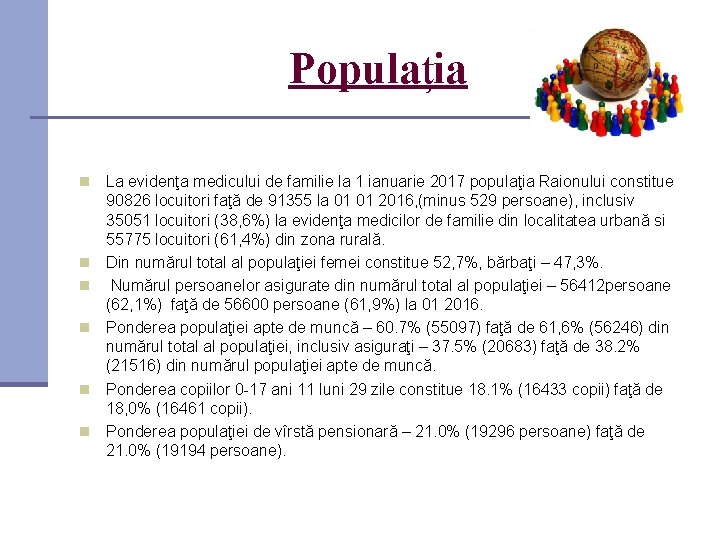 Populația La evidenţa medicului de familie la 1 ianuarie 2017 populaţia Raionului constitue 90826