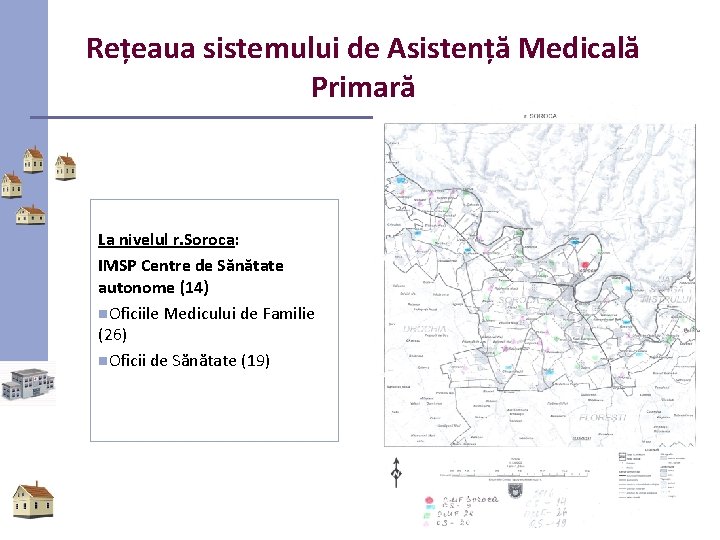Rețeaua sistemului de Asistență Medicală Primară La nivelul r. Soroca: IMSP Centre de Sănătate