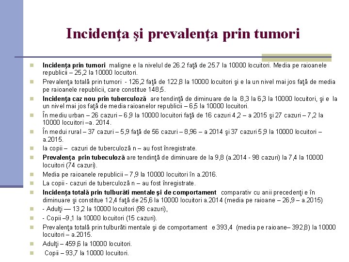 Incidenţa şi prevalenţa prin tumori Incidenţa prin tumori maligne e la nivelul de 26.