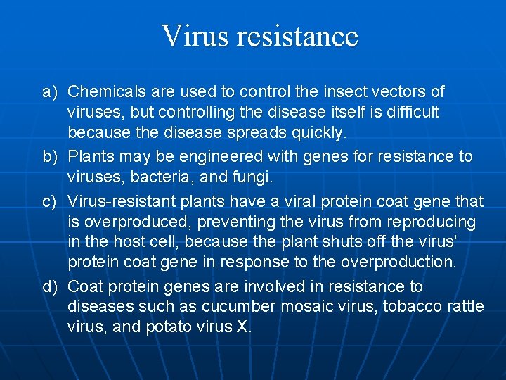 Virus resistance a) Chemicals are used to control the insect vectors of viruses, but