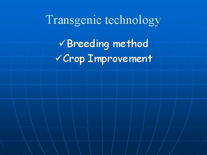 Transgenic technology üBreeding method üCrop Improvement 