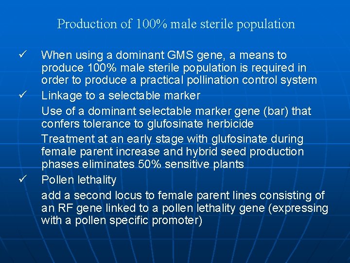 Production of 100% male sterile population ü ü ü When using a dominant GMS