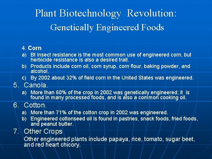 Plant Biotechnology Revolution: Genetically Engineered Foods 4. Corn a) Bt insect resistance is the