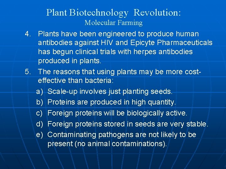 Plant Biotechnology Revolution: Molecular Farming 4. Plants have been engineered to produce human antibodies