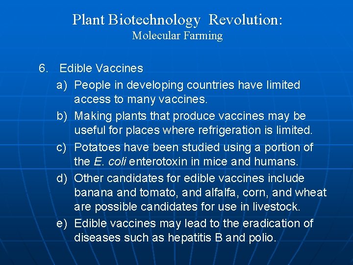Plant Biotechnology Revolution: Molecular Farming 6. Edible Vaccines a) People in developing countries have