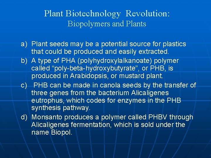 Plant Biotechnology Revolution: Biopolymers and Plants a) Plant seeds may be a potential source