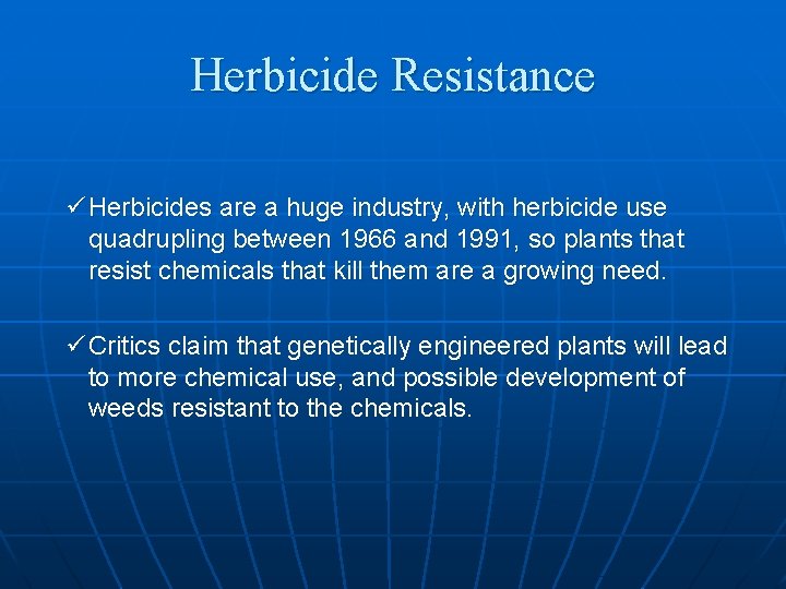Herbicide Resistance ü Herbicides are a huge industry, with herbicide use quadrupling between 1966