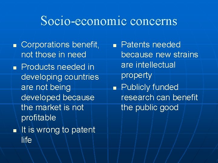 Socio-economic concerns n n n Corporations benefit, not those in need Products needed in