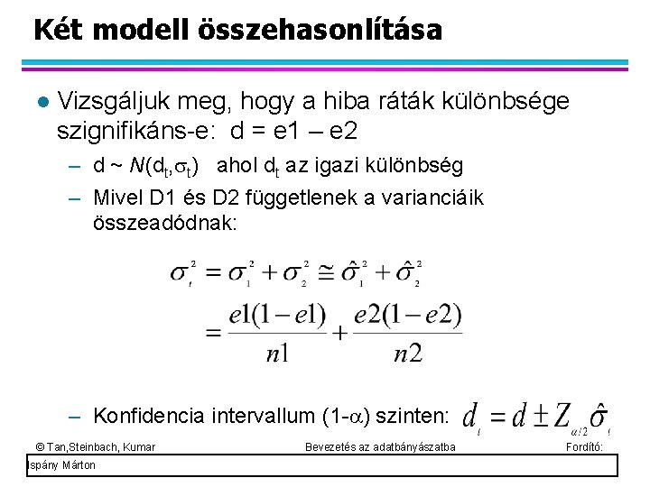 Két modell összehasonlítása Vizsgáljuk meg, hogy a hiba ráták különbsége szignifikáns-e: d = e