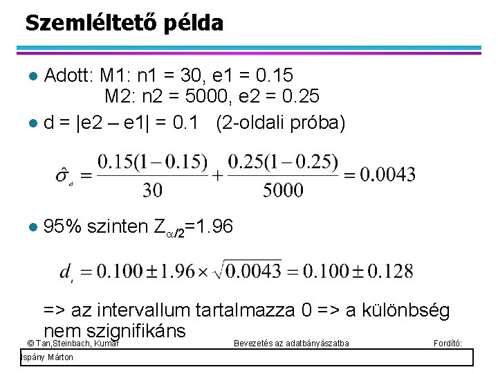 Szemléltető példa Adott: M 1: n 1 = 30, e 1 = 0. 15