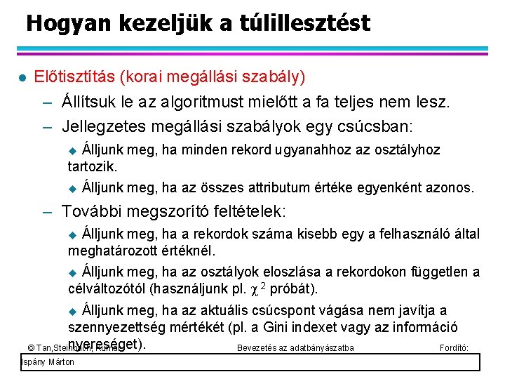 Hogyan kezeljük a túlillesztést Előtisztítás (korai megállási szabály) – Állítsuk le az algoritmust mielőtt