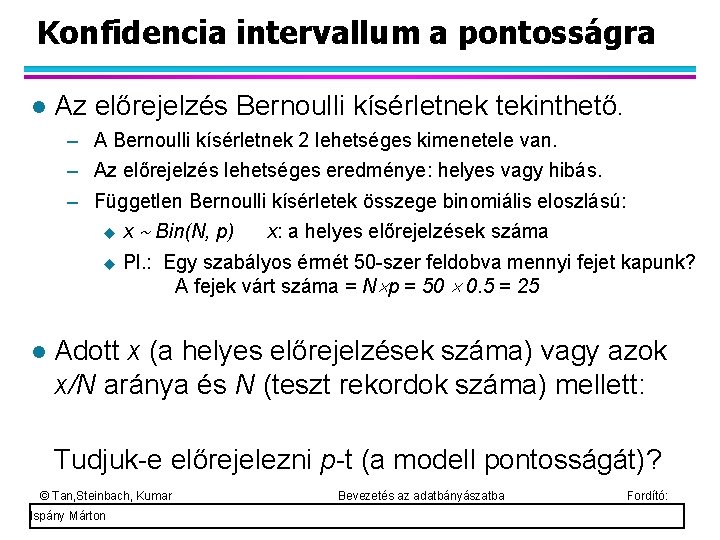 Konfidencia intervallum a pontosságra Az előrejelzés Bernoulli kísérletnek tekinthető. – A Bernoulli kísérletnek 2