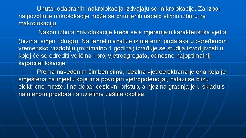 Unutar odabranih makrolokacija izdvajaju se mikrolokacije. Za izbor najpovoljnije mikrolokacije može se primijeniti načelo