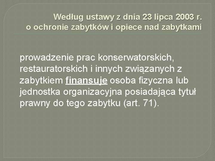 Według ustawy z dnia 23 lipca 2003 r. o ochronie zabytków i opiece nad