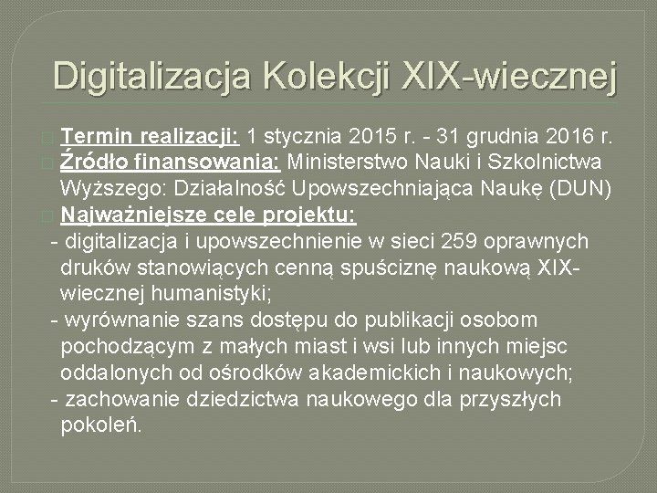 Digitalizacja Kolekcji XIX-wiecznej Termin realizacji: 1 stycznia 2015 r. - 31 grudnia 2016 r.