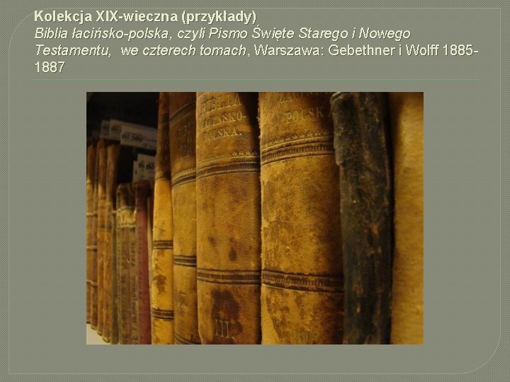 Kolekcja XIX-wieczna (przykłady) Biblia łacińsko-polska, czyli Pismo Święte Starego i Nowego Testamentu, we czterech
