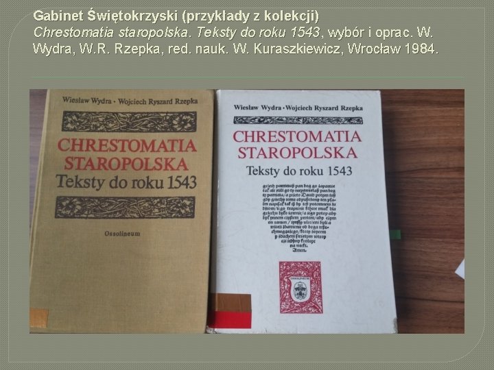 Gabinet Świętokrzyski (przykłady z kolekcji) Chrestomatia staropolska. Teksty do roku 1543, wybór i oprac.