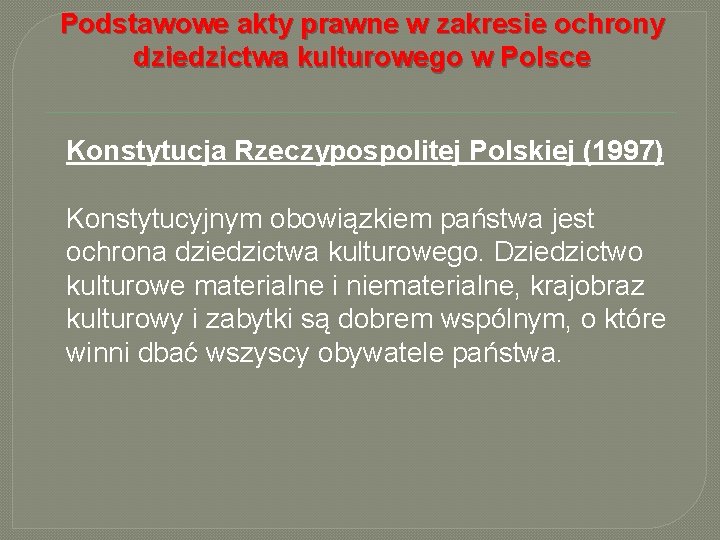 Podstawowe akty prawne w zakresie ochrony dziedzictwa kulturowego w Polsce Konstytucja Rzeczypospolitej Polskiej (1997)