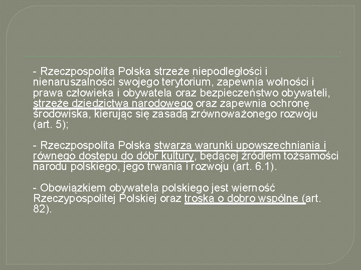 . - Rzeczpospolita Polska strzeże niepodległości i nienaruszalności swojego terytorium, zapewnia wolności i prawa