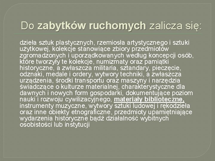 Do zabytków ruchomych zalicza się: dzieła sztuk plastycznych, rzemiosła artystycznego i sztuki użytkowej, kolekcje