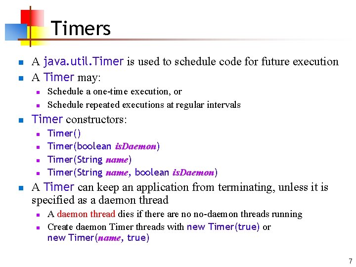 Timers n n A java. util. Timer is used to schedule code for future