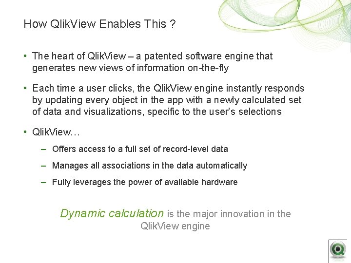 How Qlik. View Enables This ? • The heart of Qlik. View – a