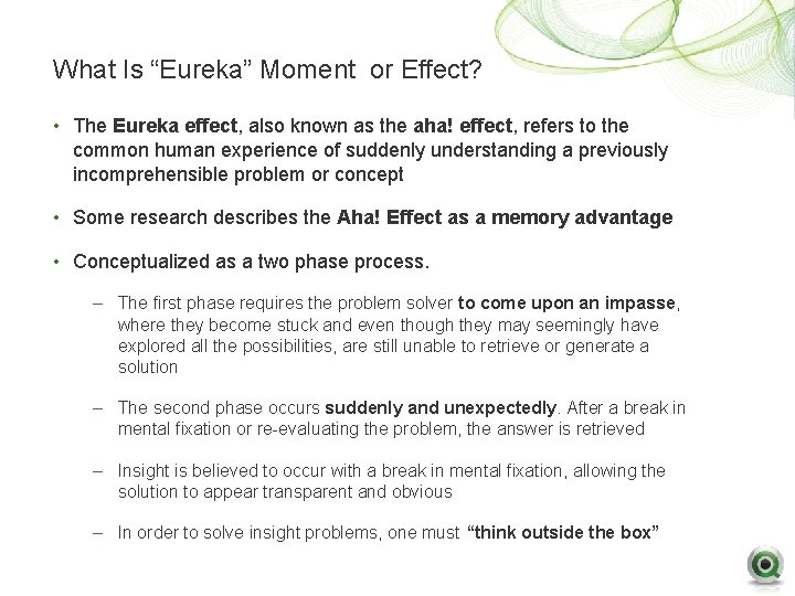 What Is “Eureka” Moment or Effect? • The Eureka effect, also known as the