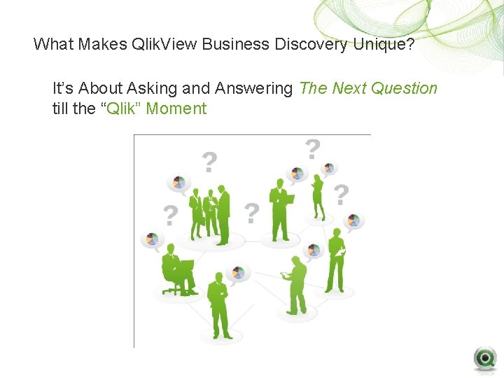 What Makes Qlik. View Business Discovery Unique? It’s About Asking and Answering The Next