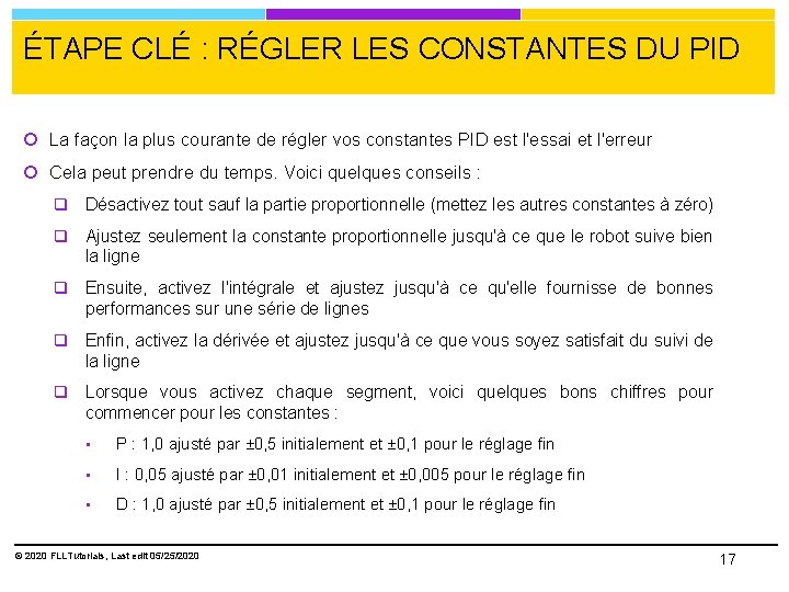 ÉTAPE CLÉ : RÉGLER LES CONSTANTES DU PID La façon la plus courante de