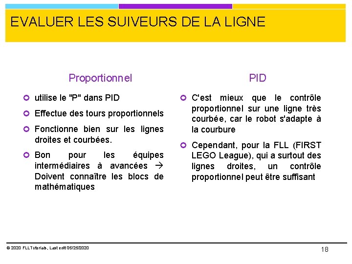 EVALUER LES SUIVEURS DE LA LIGNE Proportionnel utilise le "P" dans PID Effectue des