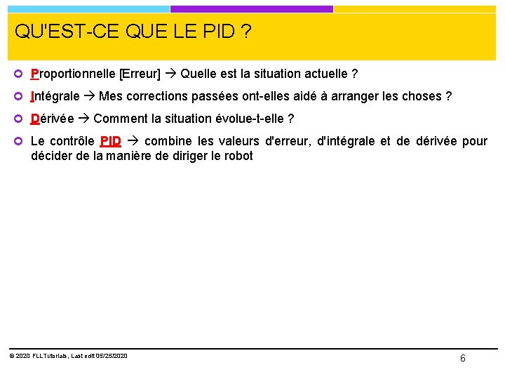 QU'EST-CE QUE LE PID ? Proportionnelle [Erreur] Quelle est la situation actuelle ? Intégrale