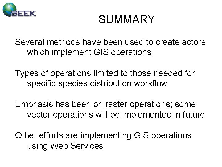 SUMMARY Several methods have been used to create actors which implement GIS operations Types