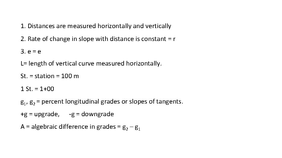 1. Distances are measured horizontally and vertically 2. Rate of change in slope with