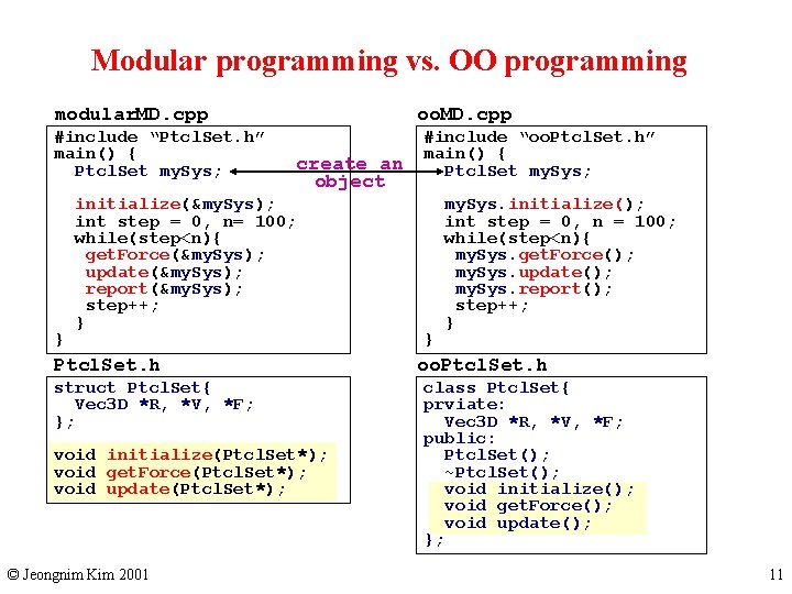 Modular programming vs. OO programming modular. MD. cpp #include “Ptcl. Set. h” main() {