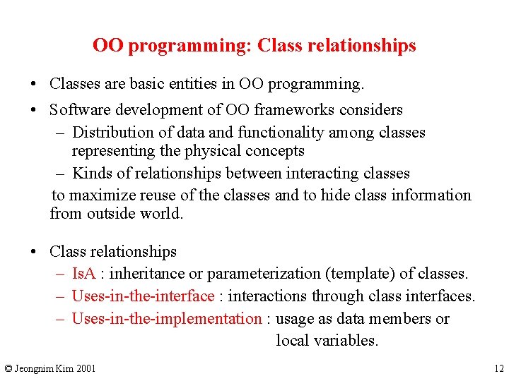 OO programming: Class relationships • Classes are basic entities in OO programming. • Software