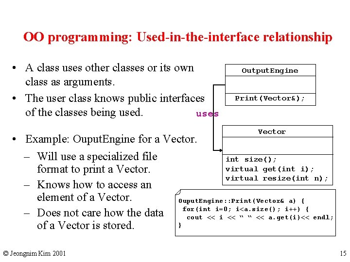 OO programming: Used-in-the-interface relationship • A class uses other classes or its own class