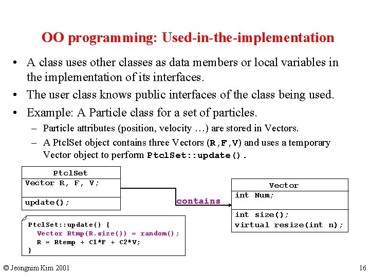 OO programming: Used-in-the-implementation • A class uses other classes as data members or local
