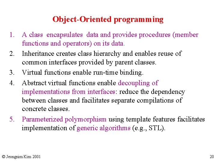 Object-Oriented programming 1. A class encapsulates data and provides procedures (member functions and operators)
