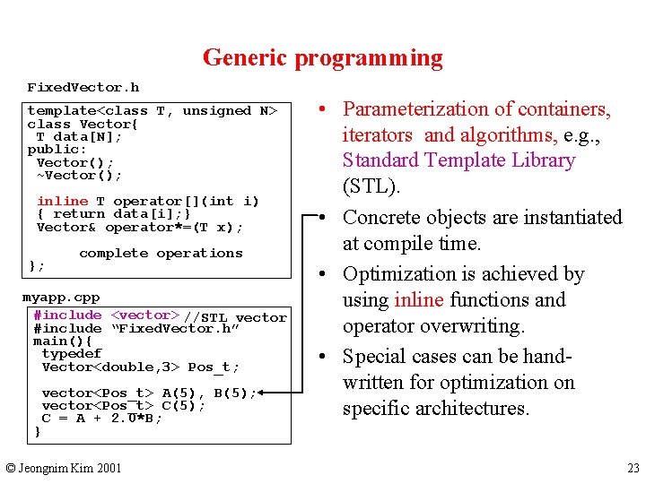 Generic programming Fixed. Vector. h template<class T, unsigned N> class Vector{ T data[N]; public: