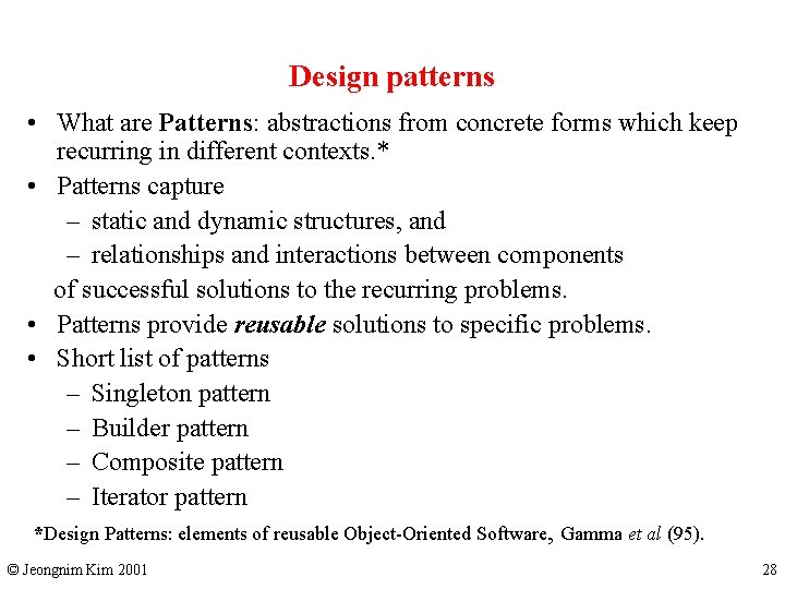 Design patterns • What are Patterns: abstractions from concrete forms which keep recurring in