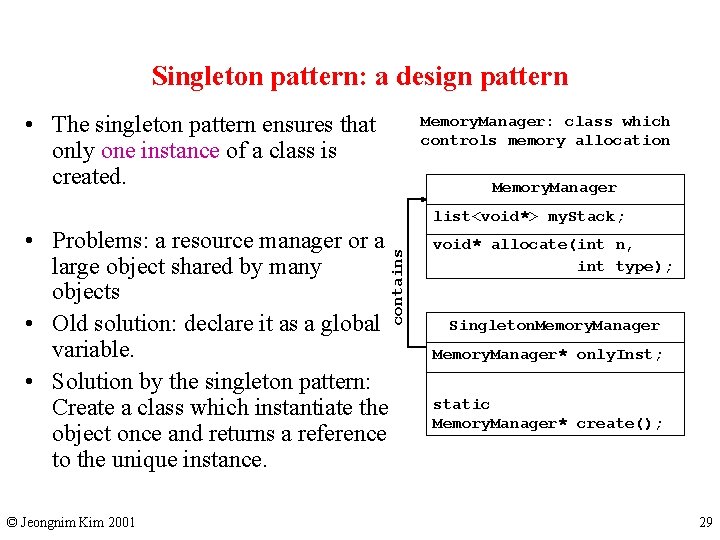 Singleton pattern: a design pattern • The singleton pattern ensures that only one instance