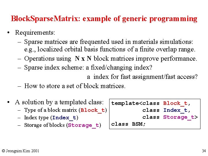 Block. Sparse. Matrix: example of generic programming • Requirements: – Sparse matrices are frequented