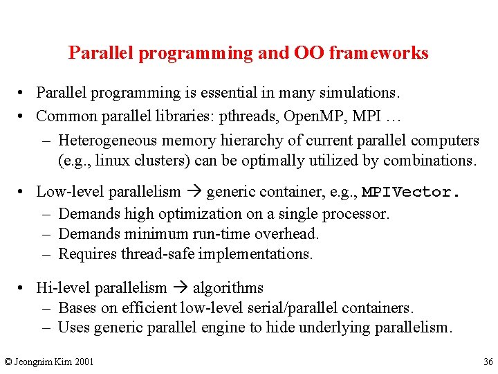 Parallel programming and OO frameworks • Parallel programming is essential in many simulations. •